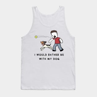 I Would Rather Be With My Dog Tank Top